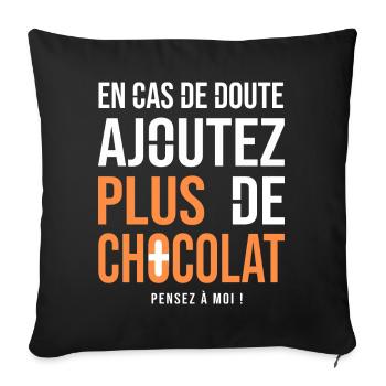 Tshirt Humour chocolat drôle Plus de chocolat - Housse de coussin décorative 45 x 45 cm - noir - Devant