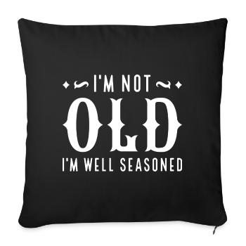 I’m Not Old I’m Well Seasoned - Sofa pillowcase 17,3'' x 17,3'' (45 x 45 cm) - black - Front