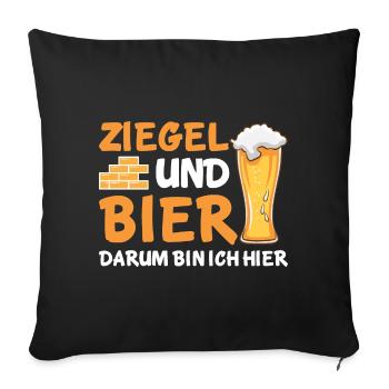 Ziegel und Bier darum bin ich hier - Sofakissenbezug 45 x 45 cm - Schwarz - Vorne