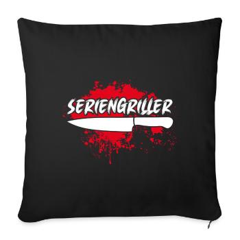 Ich bin ein Seriengriller - ich muss immer grillen - Sofakissenbezug 45 x 45 cm - Schwarz - Vorne