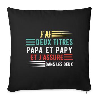J'ai deux titres papa et papy cadeau fête des père - Housse de coussin décorative 45 x 45 cm - noir - Devant