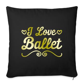 I love ballet - Sofa pillowcase 17,3'' x 17,3'' (45 x 45 cm) - black - Front