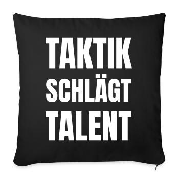 Taktik schlägt Talent - Sofakissenbezug 45 x 45 cm - Schwarz - Vorne