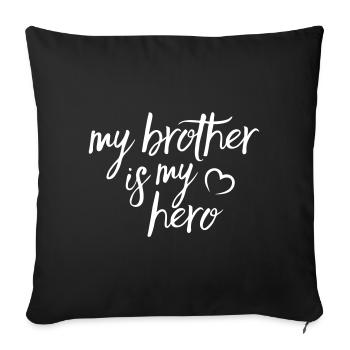 My Brother is my Hero - Sofa pillowcase 17,3'' x 17,3'' (45 x 45 cm) - black - Front