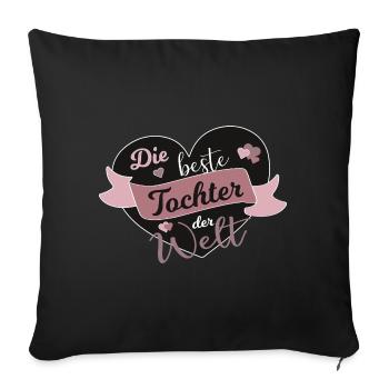 Beste Tochter Welt Töchter Kinder Spruch Geschenk - Sofakissenbezug 45 x 45 cm - Schwarz - Vorne