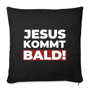 Jesus Christus kommt bald - Christliches Shirt - Sofakissenbezug 45 x 45 cm - Schwarz - Vorne