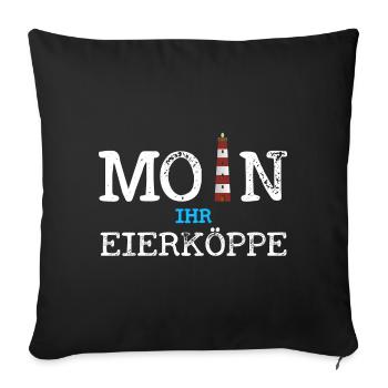 Moin Ihr Eierköppe - Sofakissenbezug 45 x 45 cm - Schwarz - Vorne