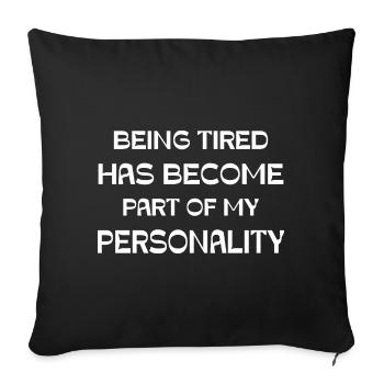 Être fatigué fait désormais partie de ma personnalité - Housse de coussin décorative 45 x 45 cm - noir - Devant