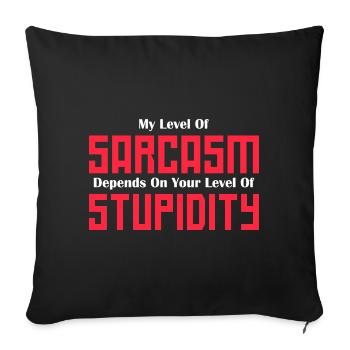 My Level of Sarcasm Depends on Your Level Graphic - Sofa pillowcase 17,3'' x 17,3'' (45 x 45 cm) - black - Front