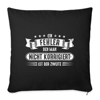 Fehler nicht korrigieren Spruch Zitat Weisheit - Sofakissenbezug 45 x 45 cm - Schwarz - Vorne