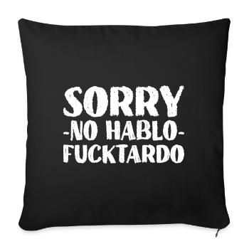 Sorry No Hablo Fucktardo Funny Sarcastic Graphic - Sofa pillowcase 17,3'' x 17,3'' (45 x 45 cm) - black - Front