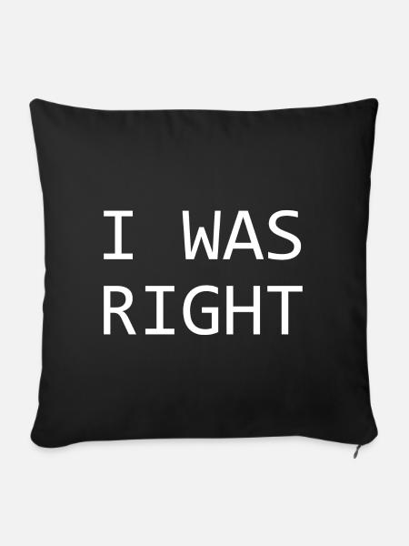 I Was RIght Sarcasm Funny Graphic - Sofa pillowcase 17,3'' x 17,3'' (45 x 45 cm) - black