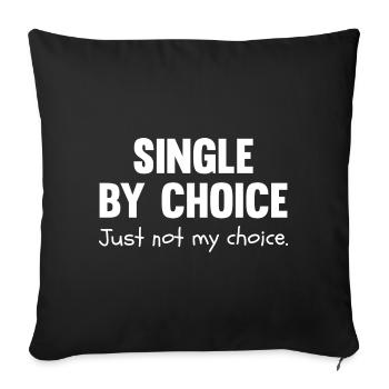 Single By Choice Just Not My Choice - Sofa pillowcase 17,3'' x 17,3'' (45 x 45 cm) - black - Front