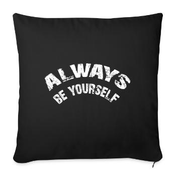 Always be yourself - and only you - You are perfect - Sofa pillowcase 17,3'' x 17,3'' (45 x 45 cm) - black - Front