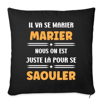 il va se marier nous juste la pour se saouler - Housse de coussin décorative 45 x 45 cm - noir - Devant