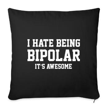 I Hate Being Bipolar - Sofa pillowcase 17,3'' x 17,3'' (45 x 45 cm) - black - Front