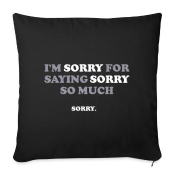 Je suis désolé d’avoir dit pardon tant de dictons drôles - Housse de coussin décorative 45 x 45 cm - noir - Devant