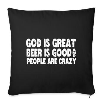 Gott ist großartig Bier ist gut, Menschen sind verrückt - Sofakissenbezug 45 x 45 cm - Schwarz - Vorne
