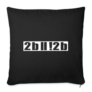 Sein oder nicht sein Programmierer Nerd IT Shirt - Sofakissenbezug 45 x 45 cm - Schwarz - Vorne