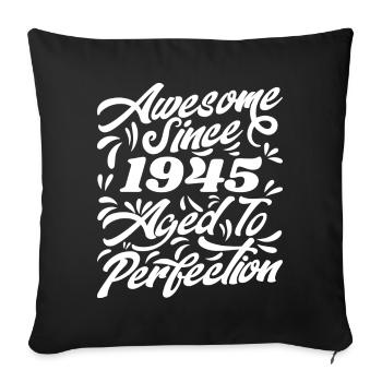 Awesome Since 1945 - Aged To Perfection, Gift 1945 - Sofa pillowcase 17,3'' x 17,3'' (45 x 45 cm) - black - Front