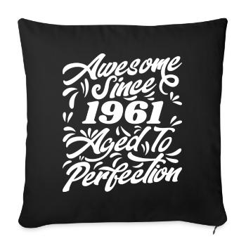 Awesome Since 1961 - Aged To Perfection, Gift 1961 - Sofa pillowcase 17,3'' x 17,3'' (45 x 45 cm) - black - Front