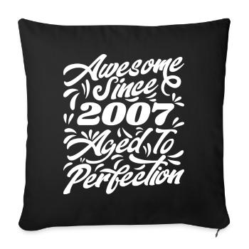 Awesome Since 2007 - Aged To Perfection, Gift 2007 - Sofa pillowcase 17,3'' x 17,3'' (45 x 45 cm) - black - Front