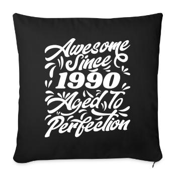 Awesome Since 1990 - Aged To Perfection, Gift 1990 - Sofa pillowcase 17,3'' x 17,3'' (45 x 45 cm) - black - Front