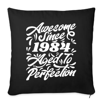 Awesome Since 1984 - Aged To Perfection, Gift 1984 - Sofa pillowcase 17,3'' x 17,3'' (45 x 45 cm) - black - Front