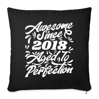 Awesome Since 2018 - Aged To Perfection, Gift 2018 - Sofa pillowcase 17,3'' x 17,3'' (45 x 45 cm) - black - Front