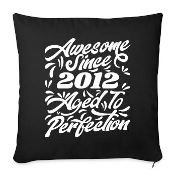 Awesome Since 2012 - Aged To Perfection, Gift 2012 - Sofa pillowcase 17,3'' x 17,3'' (45 x 45 cm) - black - Front