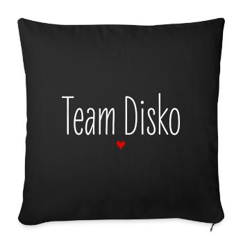 Team Disko, Partnerlook, Party Crew, Feiern Tanzen - Sofakissenbezug 45 x 45 cm - Schwarz - Vorne