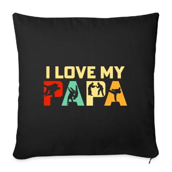I love my Papa Judo - Sofa pillowcase 17,3'' x 17,3'' (45 x 45 cm) - black - Front