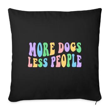 More Dogs Less People - Groovy Retro Design - Sofakissenbezug 45 x 45 cm - Schwarz - Vorne