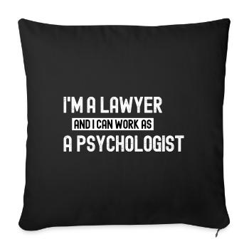 i'm a lawyer and i can work as a psychologist - Sofa pillowcase 17,3'' x 17,3'' (45 x 45 cm) - black - Front
