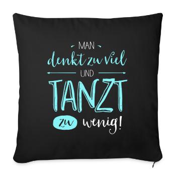 Man tanzt zu wenig - Sofakissenbezug 45 x 45 cm - Schwarz - Vorne