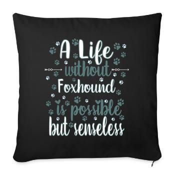 Hund Leben Liebe Hunderasse Foxhound - Sofakissenbezug 45 x 45 cm - Schwarz - Vorne