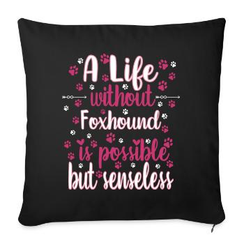 Hund Leben Liebe Hunderasse Foxhound - Sofakissenbezug 45 x 45 cm - Schwarz - Vorne