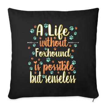 Hund Leben Liebe Hunderasse Foxhound - Sofakissenbezug 45 x 45 cm - Schwarz - Vorne
