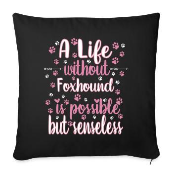 Hund Leben Liebe Hunderasse Foxhound - Sofakissenbezug 45 x 45 cm - Schwarz - Vorne
