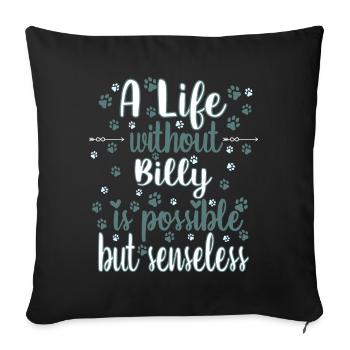 Hund Leben Liebe Hunderasse Billy - Sofakissenbezug 45 x 45 cm - Schwarz - Vorne