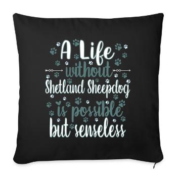Hund Leben Liebe Hunderasse Shetland Schäferhund - Sofakissenbezug 45 x 45 cm - Schwarz - Vorne