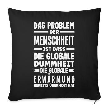 La stupidité mondiale l’emporte sur le réchauffement - Housse de coussin décorative 45 x 45 cm - noir - Devant