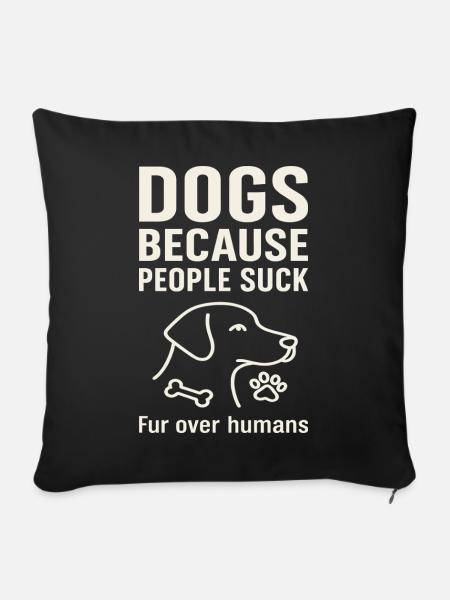 Dogs because people are shit - Sofa pillowcase 17,3'' x 17,3'' (45 x 45 cm) - black