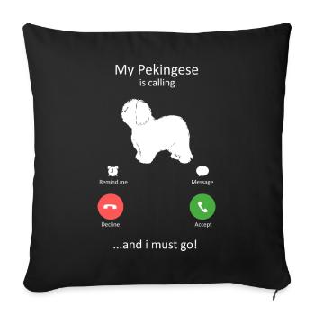 Pekingese Is Calling Funny Dog Owner - Sofa pillowcase 17,3'' x 17,3'' (45 x 45 cm) - black - Front