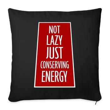 Not Lazy Just Conserving Energy Funny Lazy Saying - Sofa pillowcase 17,3'' x 17,3'' (45 x 45 cm) - black - Front