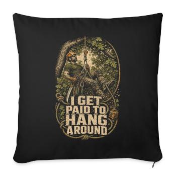 Arboriste Entretien des arbres Je suis payé pour traîner avec moi - Housse de coussin décorative 45 x 45 cm - noir - Devant