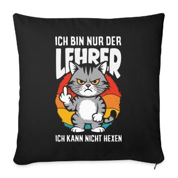 Lehrer Kann Nicht Hexen - Sofakissenbezug 45 x 45 cm - Schwarz - Vorne