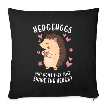 Why Don't They Just Share The Hedge? hedgehog - Sofa pillowcase 17,3'' x 17,3'' (45 x 45 cm) - black - Front