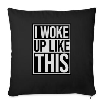 woke up like this - Sofa pillowcase 17,3'' x 17,3'' (45 x 45 cm) - black - Front