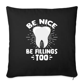 Be Nice Be Filling Too Tooth Doctor Dental - Sofakissenbezug 45 x 45 cm - Schwarz - Vorne